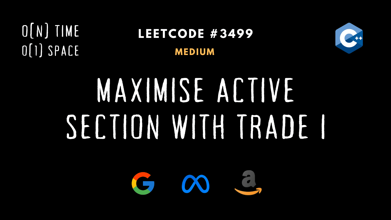 LeetCode 3499: Maximise Active Section with Trade